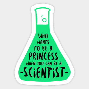 Who wants to be a princess when you can be a scientist in green Sticker